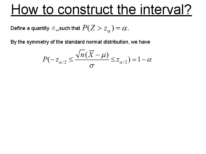 How to construct the interval? Define a quantity such that By the symmetry of