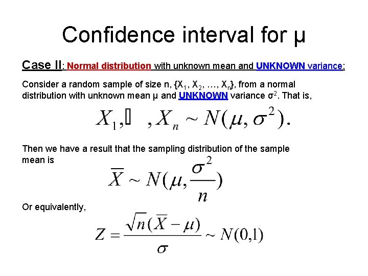 Confidence interval for µ Case II: Normal distribution with unknown mean and UNKNOWN variance: