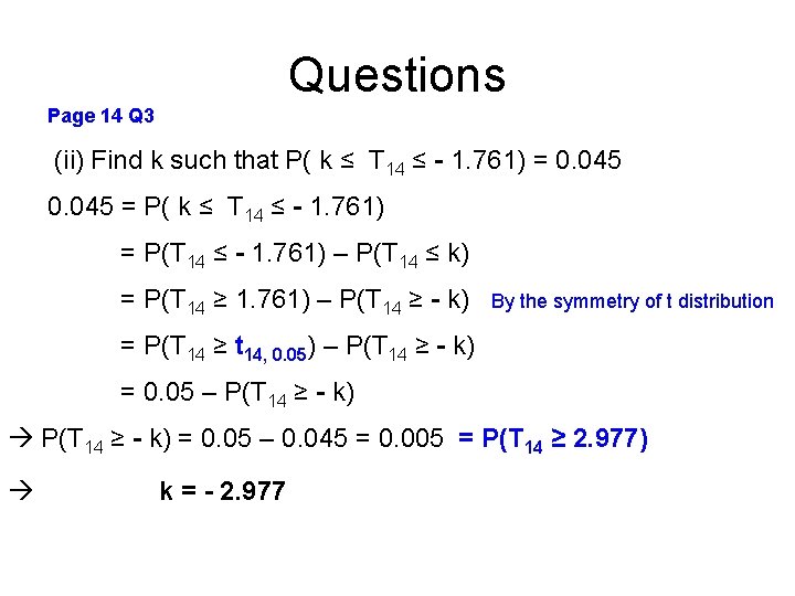 Questions Page 14 Q 3 (ii) Find k such that P( k ≤ T