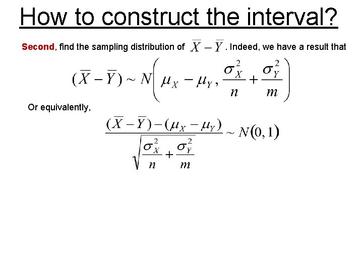 How to construct the interval? Second, find the sampling distribution of Or equivalently, .