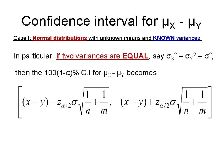 Confidence interval for µX - µY Case I: Normal distributions with unknown means and