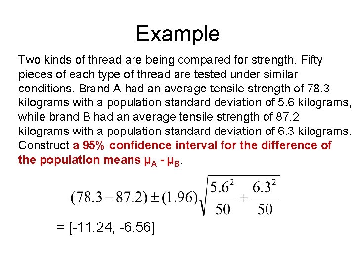 Example Two kinds of thread are being compared for strength. Fifty pieces of each