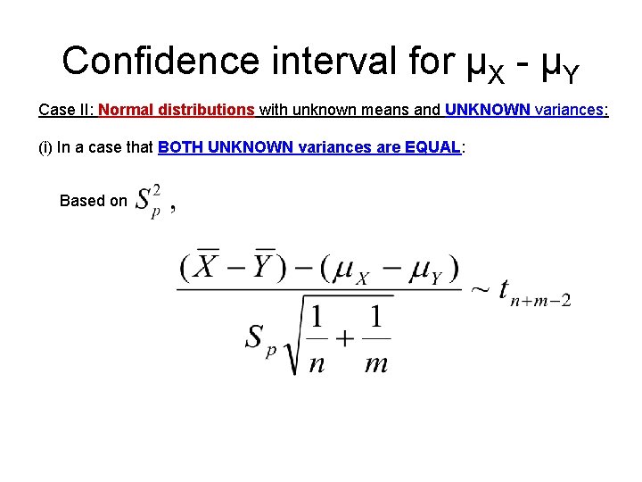 Confidence interval for µX - µY Case II: Normal distributions with unknown means and