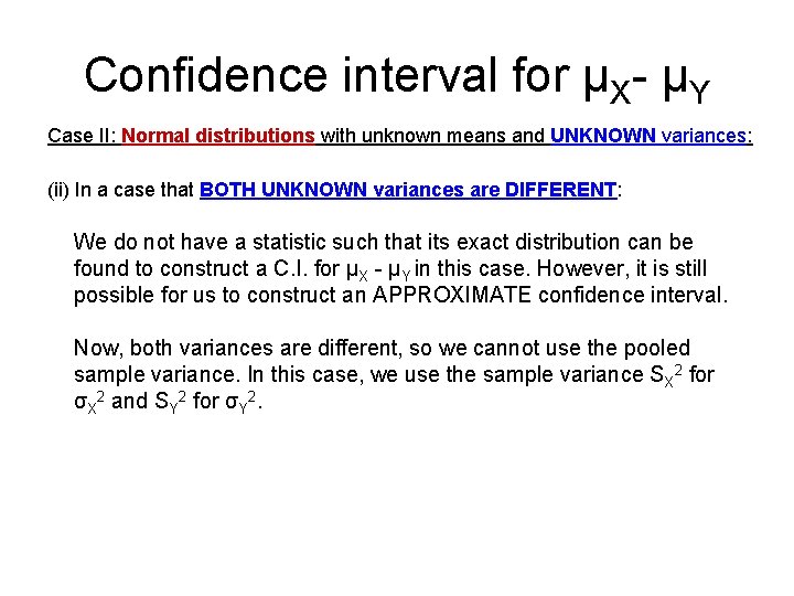 Confidence interval for µX- µY Case II: Normal distributions with unknown means and UNKNOWN