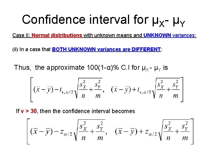 Confidence interval for µX- µY Case II: Normal distributions with unknown means and UNKNOWN