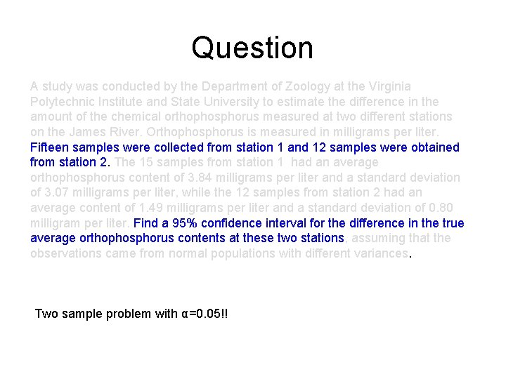 Question A study was conducted by the Department of Zoology at the Virginia Polytechnic