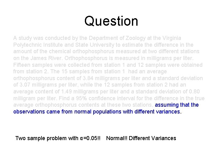 Question A study was conducted by the Department of Zoology at the Virginia Polytechnic