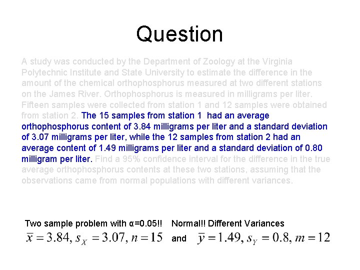 Question A study was conducted by the Department of Zoology at the Virginia Polytechnic
