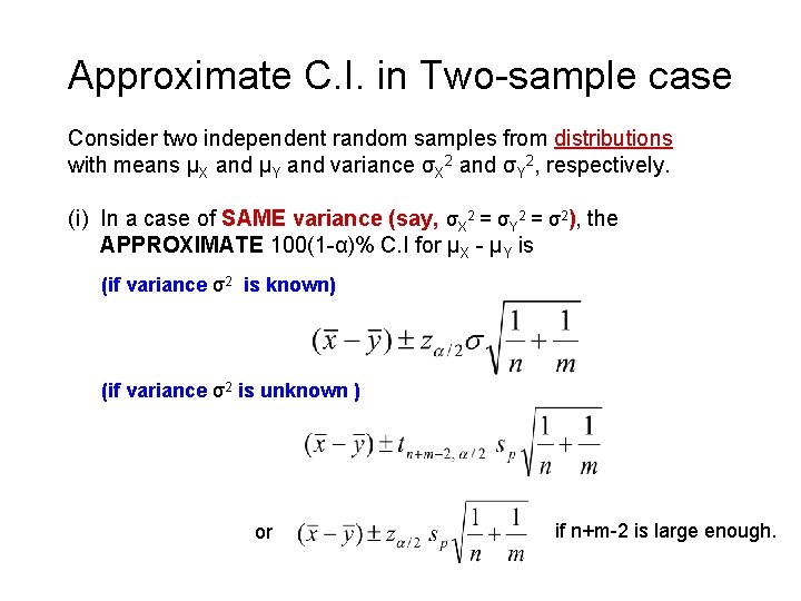 Approximate C. I. in Two-sample case Consider two independent random samples from distributions with