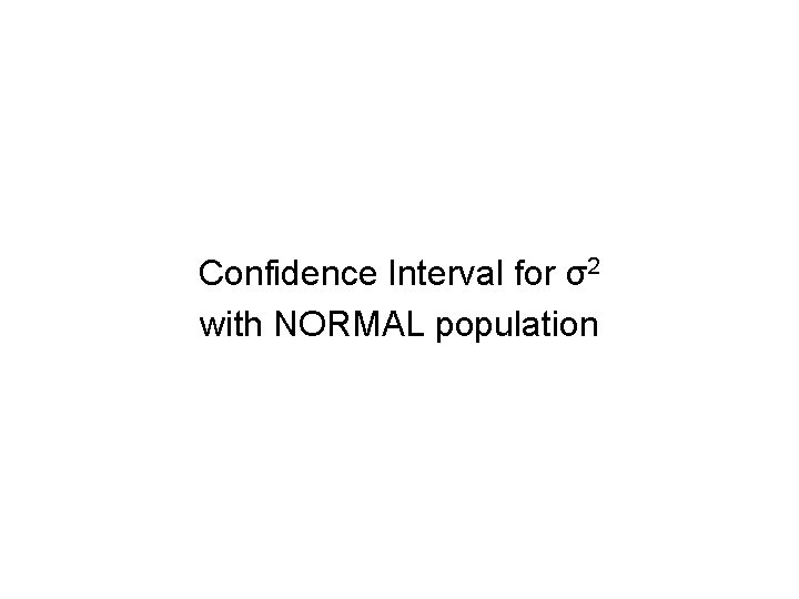 Confidence Interval for σ2 with NORMAL population 