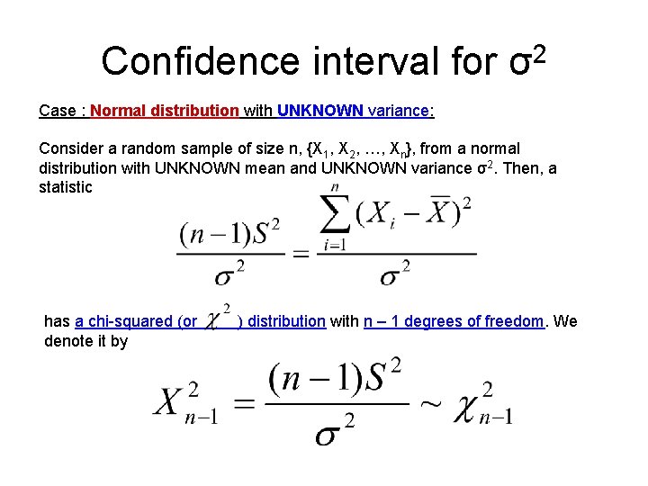 Confidence interval for σ2 Case : Normal distribution with UNKNOWN variance: Consider a random