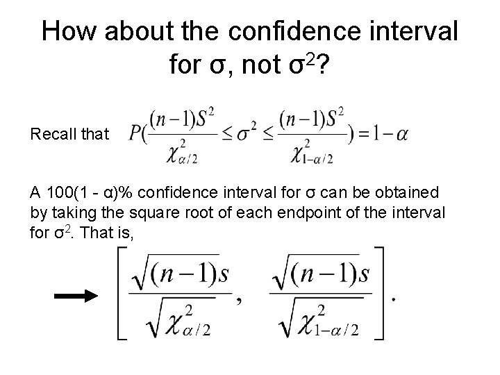 How about the confidence interval for σ, not σ2? Recall that A 100(1 -