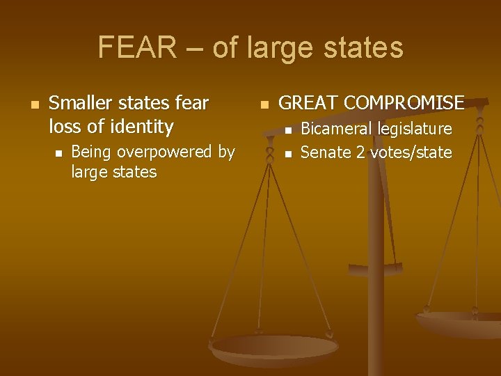 FEAR – of large states n Smaller states fear loss of identity n Being