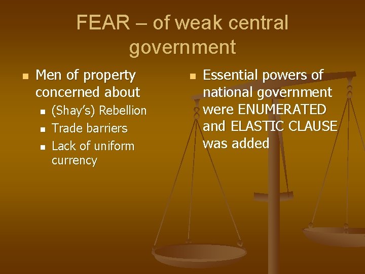 FEAR – of weak central government n Men of property concerned about n n