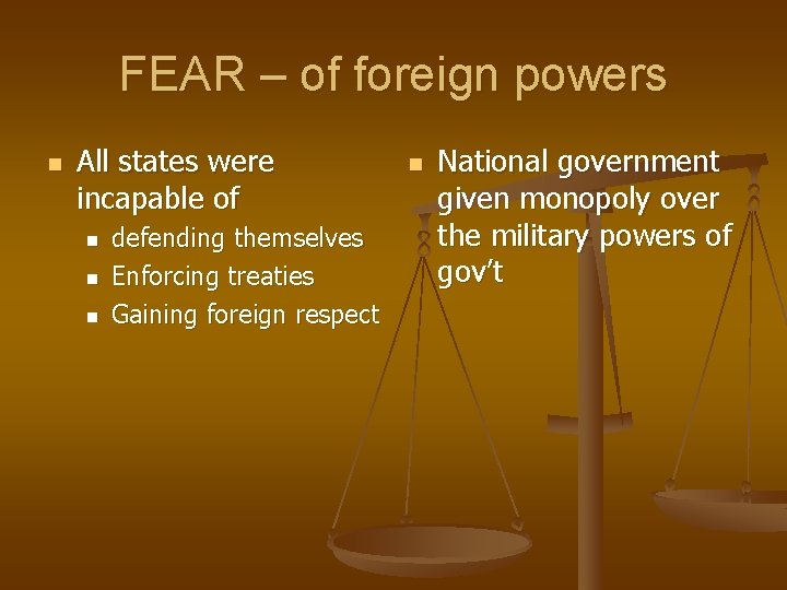 FEAR – of foreign powers n All states were incapable of n n n