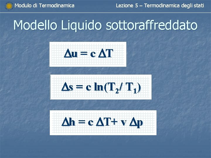 Modulo di Termodinamica Lezione 5 – Termodinamica degli stati Modello Liquido sottoraffreddato Du = Modulo di Termodinamica Lezione 5 – Termodinamica degli stati Modello Liquido sottoraffreddato Du =