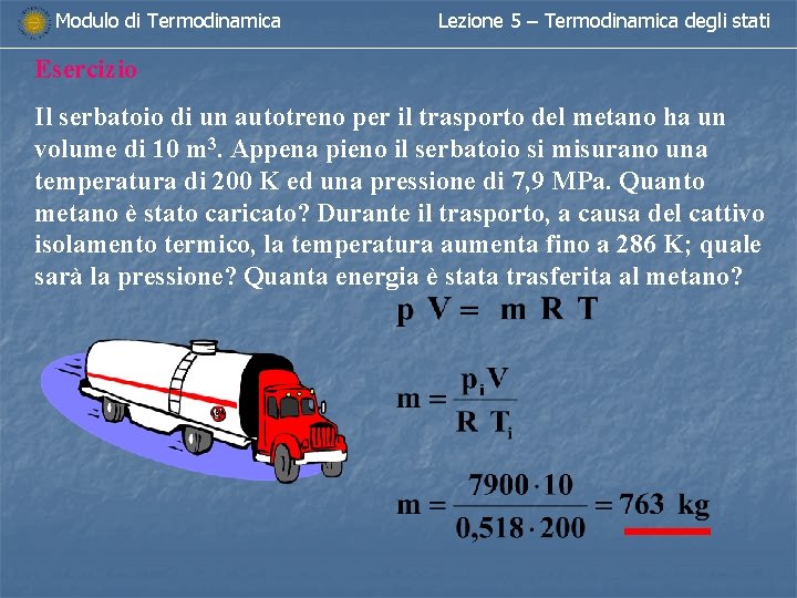 Modulo di Termodinamica Lezione 5 – Termodinamica degli stati Esercizio Il serbatoio di un Modulo di Termodinamica Lezione 5 – Termodinamica degli stati Esercizio Il serbatoio di un