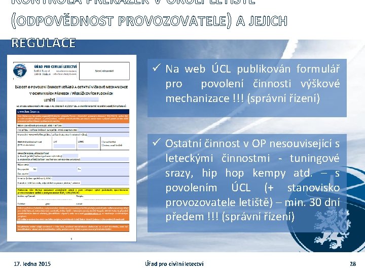 KONTROLA PŘEKÁŽEK V OKOLÍ LETIŠTĚ (ODPOVĚDNOST PROVOZOVATELE) A JEJICH REGULACE ü Na web ÚCL