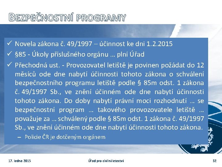BEZPEČNOSTNÍ PROGRAMY ü Novela zákona č. 49/1997 – účinnost ke dni 1. 2. 2015