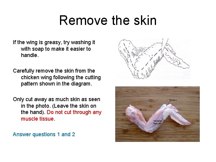 Remove the skin If the wing is greasy, try washing it with soap to Remove the skin If the wing is greasy, try washing it with soap to