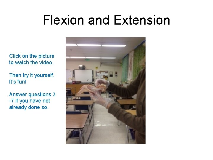 Flexion and Extension Click on the picture to watch the video. Then try it Flexion and Extension Click on the picture to watch the video. Then try it