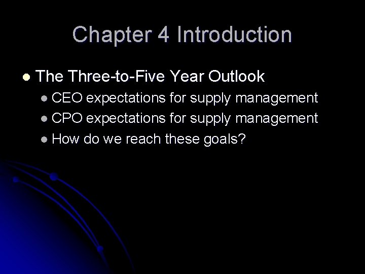 Chapter 4 Introduction l The Three-to-Five Year Outlook l CEO expectations for supply management