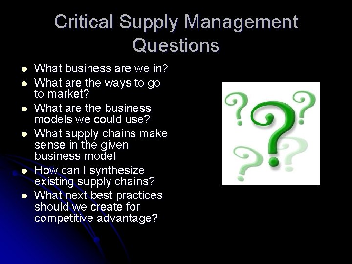 Critical Supply Management Questions l l l What business are we in? What are