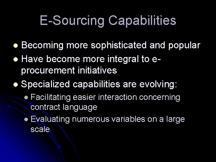 E-Sourcing Capabilities Becoming more sophisticated and popular l Have become more integral to eprocurement