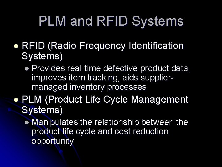 PLM and RFID Systems l RFID (Radio Frequency Identification Systems) l Provides real-time defective