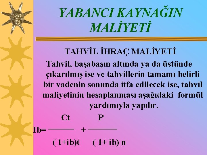 YABANCI KAYNAĞIN MALİYETİ TAHVİL İHRAÇ MALİYETİ Tahvil, başabaşın altında ya da üstünde çıkarılmış ise