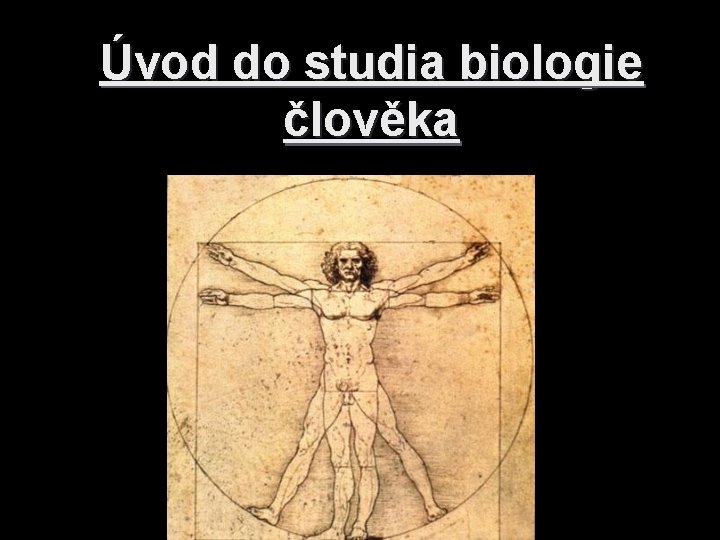 Úvod do studia biologie člověka Úvod do studia biologie člověka