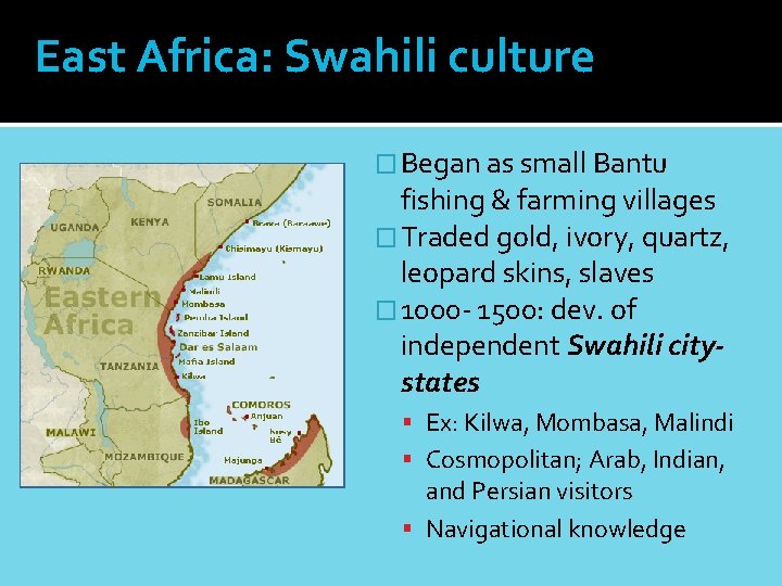 East Africa: Swahili culture � Began as small Bantu fishing & farming villages �