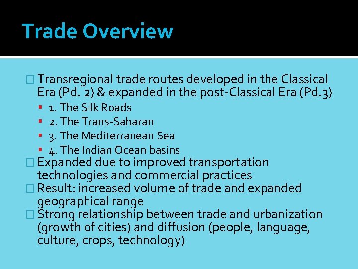Trade Overview � Transregional trade routes developed in the Classical Era (Pd. 2) &