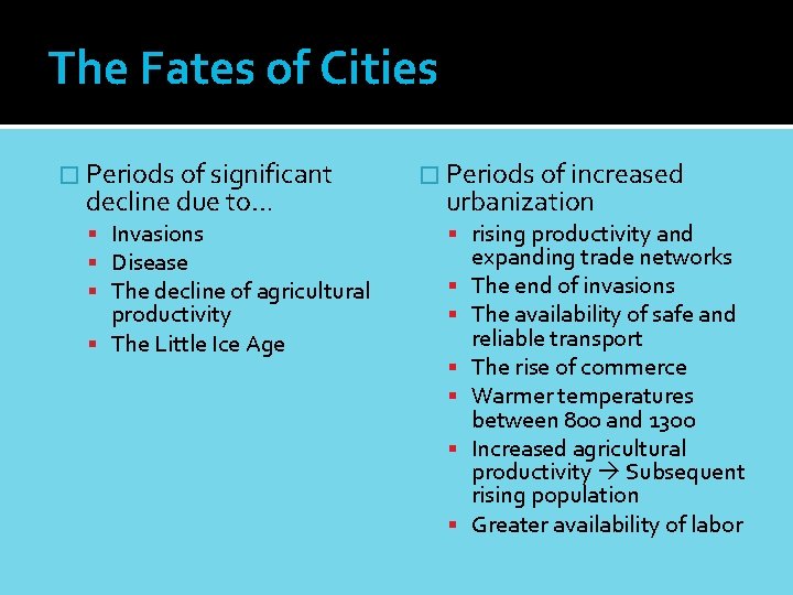 The Fates of Cities � Periods of significant decline due to… Invasions Disease The