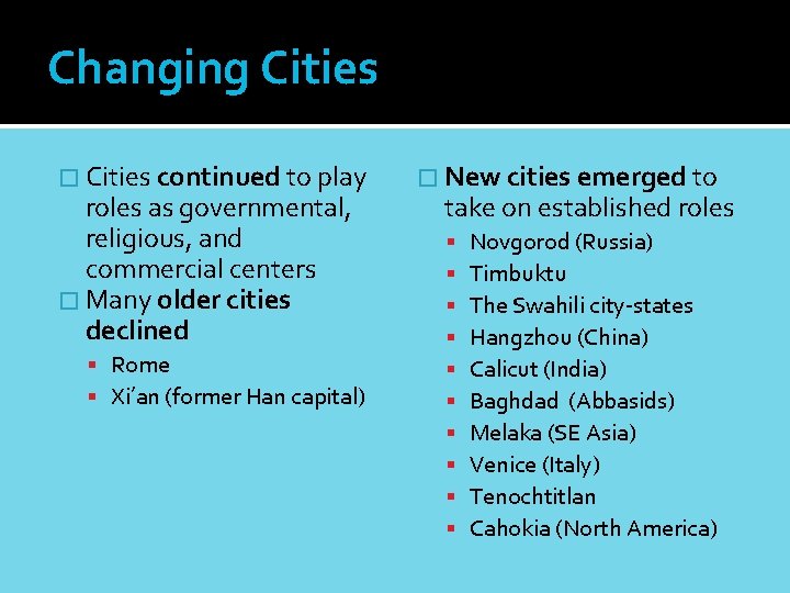 Changing Cities � Cities continued to play roles as governmental, religious, and commercial centers