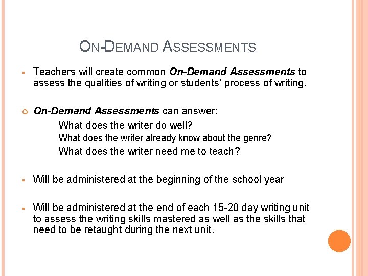 ON-DEMAND ASSESSMENTS § Teachers will create common On-Demand Assessments to assess the qualities of