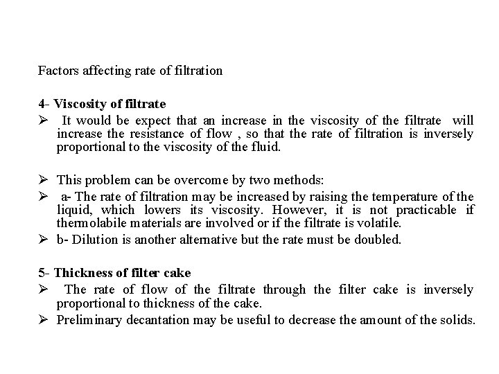 Factors affecting rate of filtration 4 - Viscosity of filtrate Ø It would be