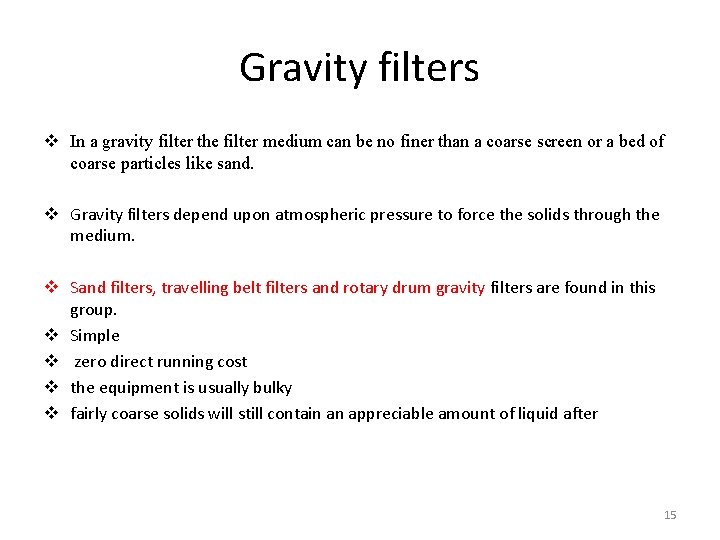 Gravity filters v In a gravity filter the filter medium can be no finer