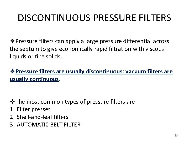 DISCONTINUOUS PRESSURE FILTERS v. Pressure filters can apply a large pressure differential across the