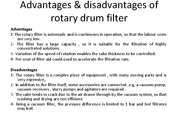 Advantages & disadvantages of rotary drum filter Advantages 1 -The rotary filter is automatic