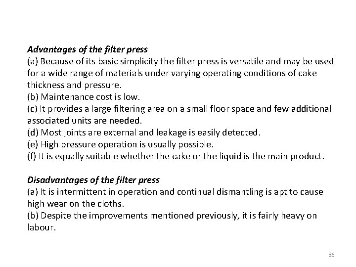 Advantages of the filter press (a) Because of its basic simplicity the filter press