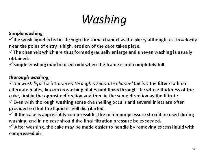 Washing Simple washing üthe wash liquid is fed in through the same channel as