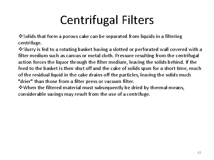 Centrifugal Filters v. Solids that form a porous cake can be separated from liquids