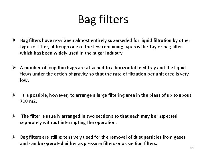 Bag filters Ø Bag filters have now been almost entirely superseded for liquid filtration