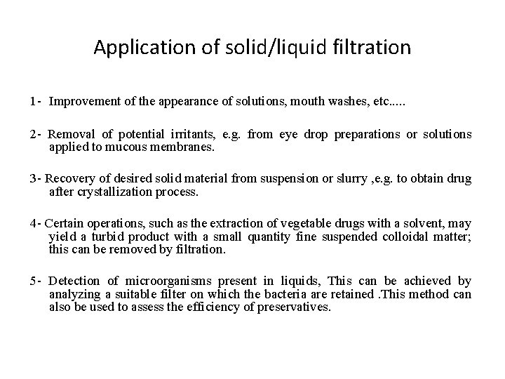 Application of solid/liquid filtration 1 - Improvement of the appearance of solutions, mouth washes,