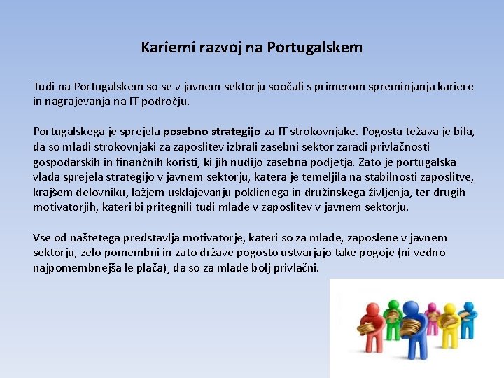 Karierni razvoj na Portugalskem Tudi na Portugalskem so se v javnem sektorju soočali s