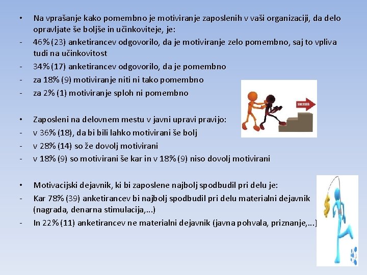 - Na vprašanje kako pomembno je motiviranje zaposlenih v vaši organizaciji, da delo opravljate