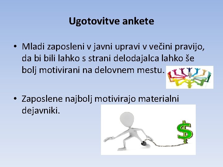 Ugotovitve ankete • Mladi zaposleni v javni upravi v večini pravijo, da bi bili