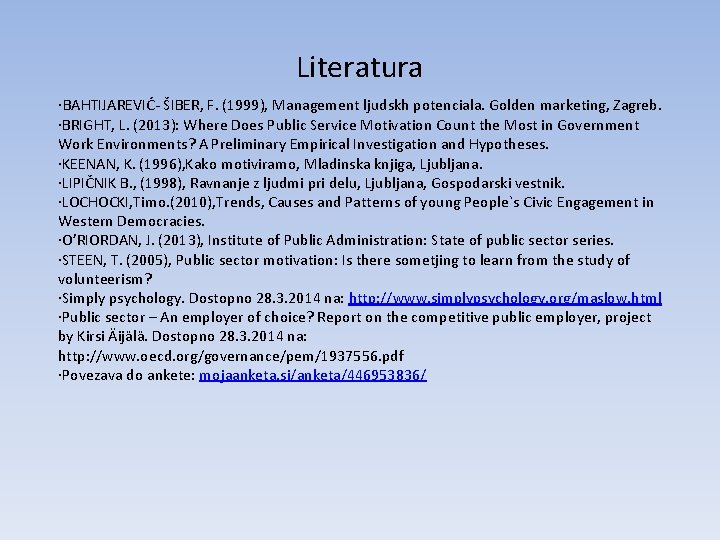 Literatura ∙BAHTIJAREVIĆ- ŠIBER, F. (1999), Management ljudskh potenciala. Golden marketing, Zagreb. ∙BRIGHT, L. (2013):