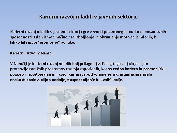 Karierni razvoj mladih v javnem sektorju gre v smeri povečanega poudarka posameznih sposobnosti. Eden Karierni razvoj mladih v javnem sektorju gre v smeri povečanega poudarka posameznih sposobnosti. Eden